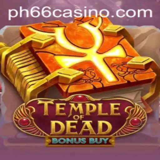 Exploring the Thrilling World of Temple of Dead Bonus Buy at PH66 CASINO