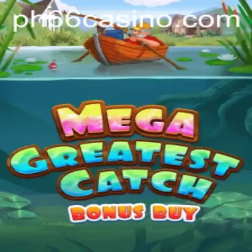 Discover the Excitement of MegaGreatestCatchBonusBuy at PH66 CASINO